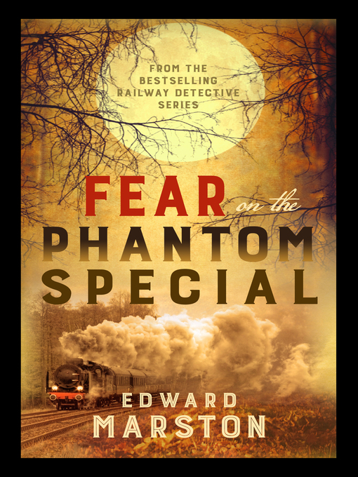 Title details for Fear on the Phantom Special by Edward Marston - Available